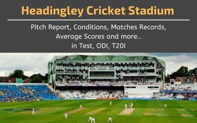Headingley Cricket Stadium Pitch Report and Matches Records