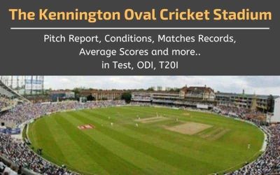 The Kennington Oval Cricket Stadium Pitch Report, Matches Records