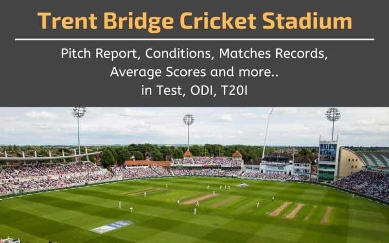 Trent Bridge Cricket Stadium Pitch Report